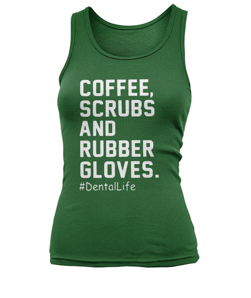 Coffee scrubs and rubber gloves dentallife women's tank top