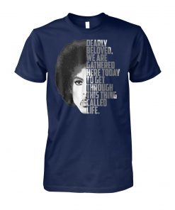 Dearly beloved we are gathered here today to get through this thing called life unisex cotton tee