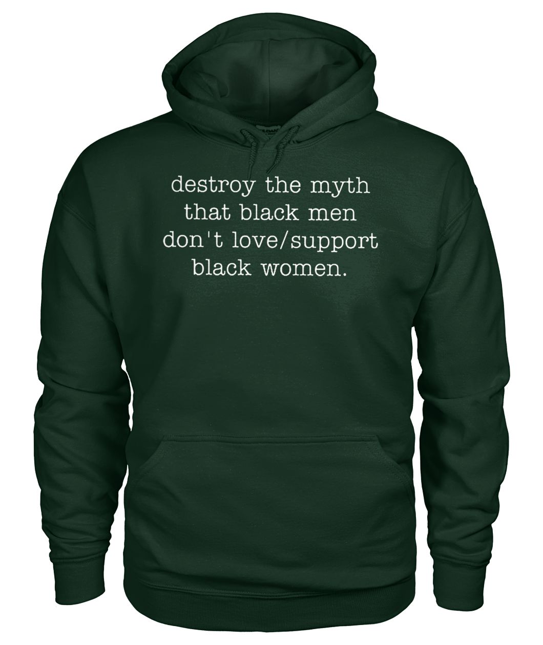 Destroy the myth that black men don't love support black women gildan hoodie