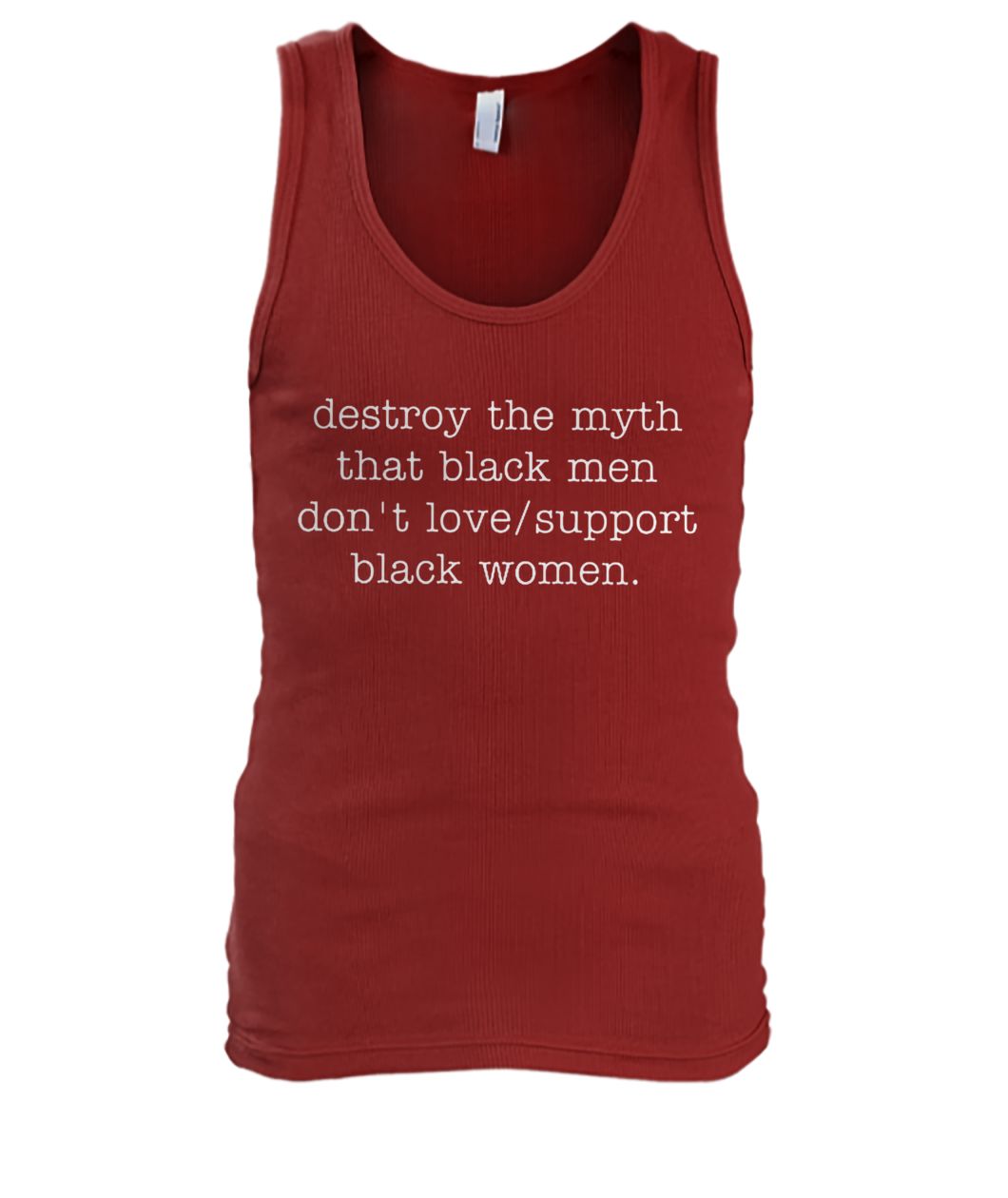 Destroy the myth that black men don't love support black women men's tank top