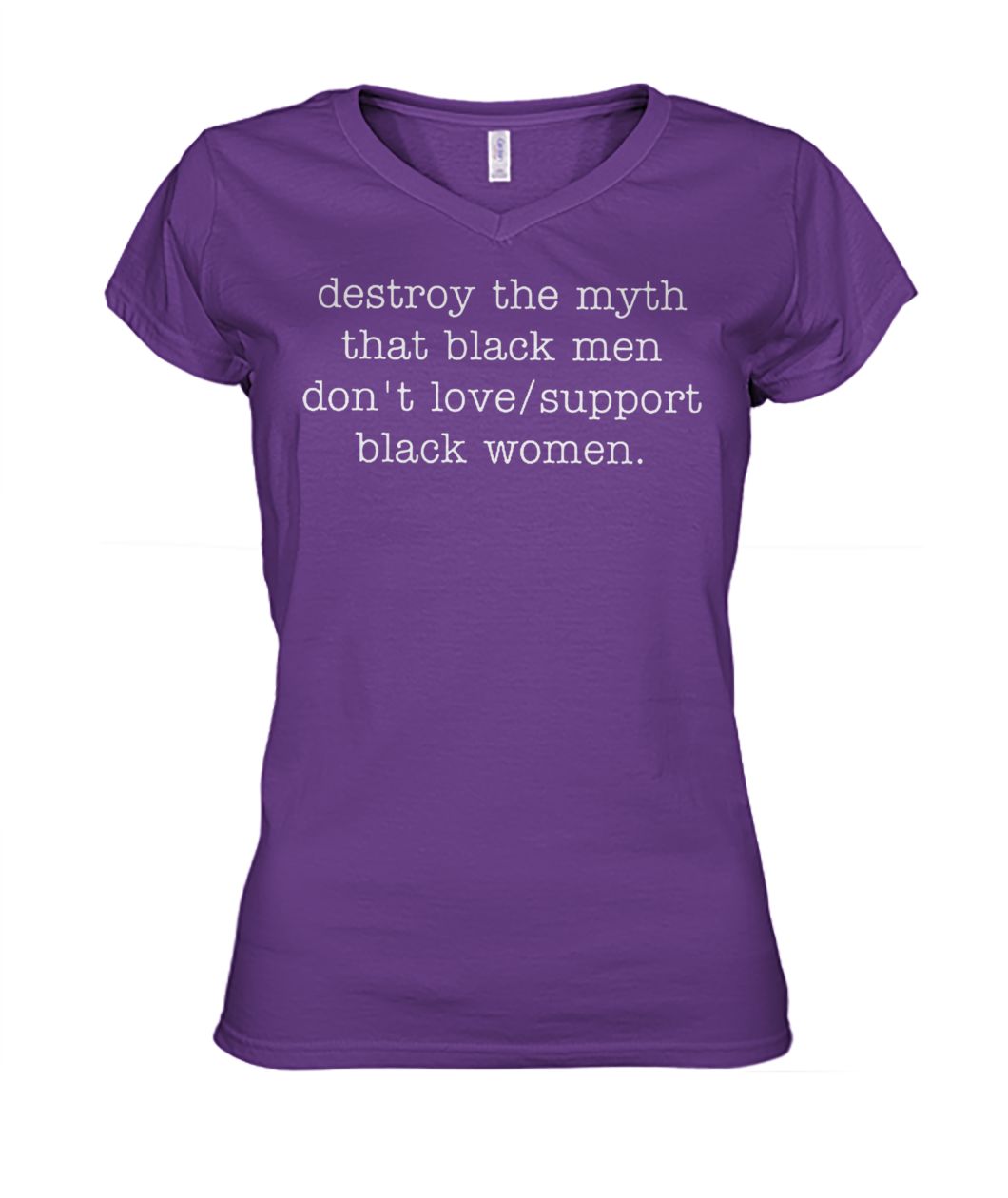 Destroy the myth that black men don't love support black women women's v-neck