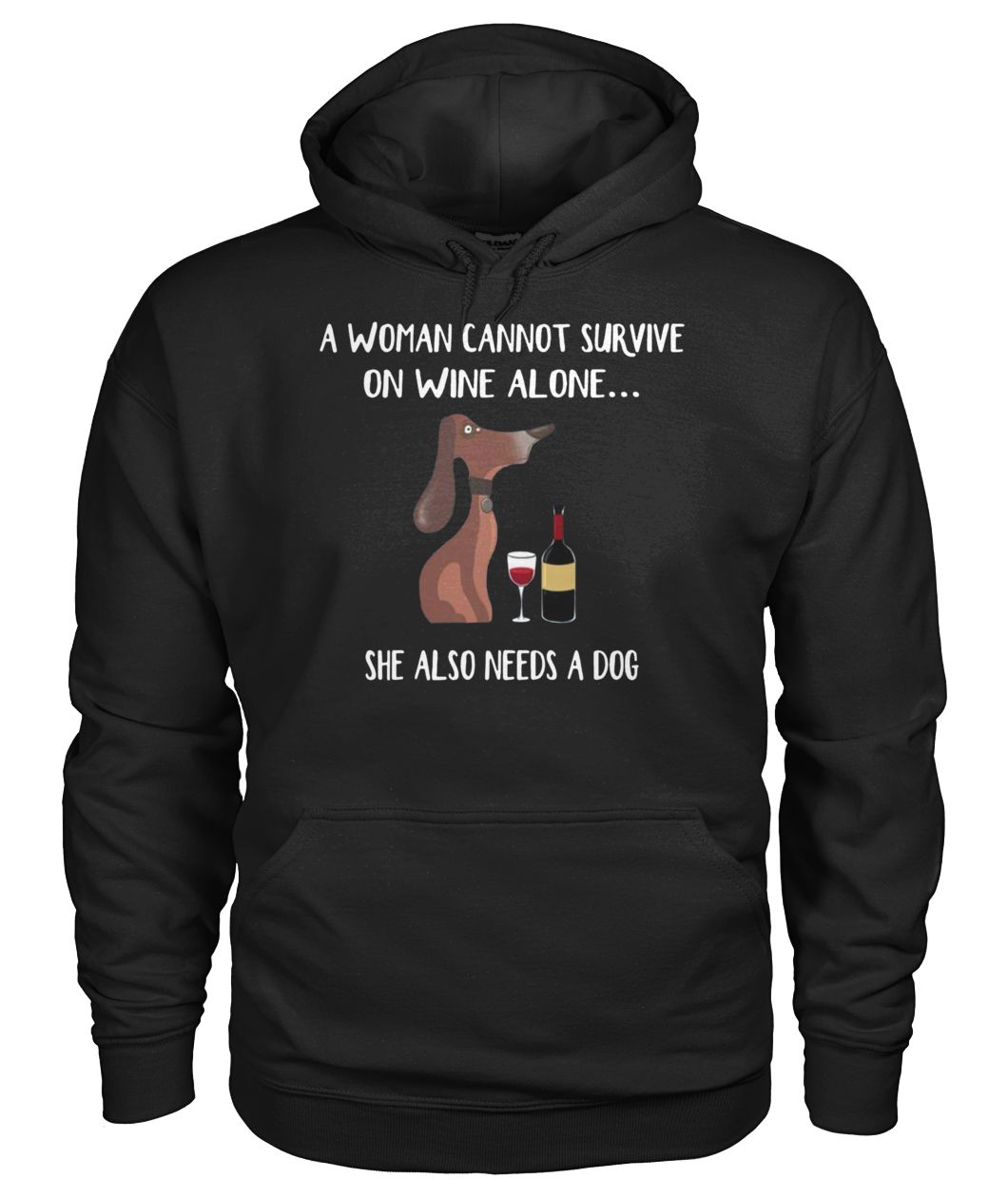 Dog lover a woman cannot survive on wine alone she also needs a dog gildan hoodie