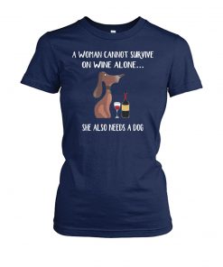 Dog lover a woman cannot survive on wine alone she also needs a dog women's crew tee