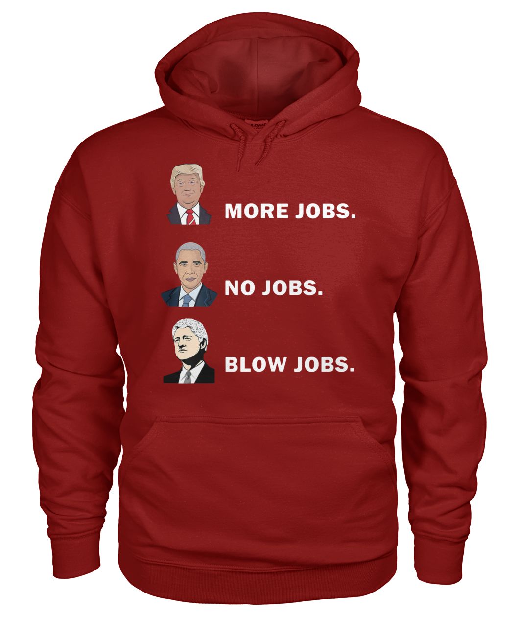 Donald trump more jobs obama no jobs bill clinton blow jobs gildan hoodie