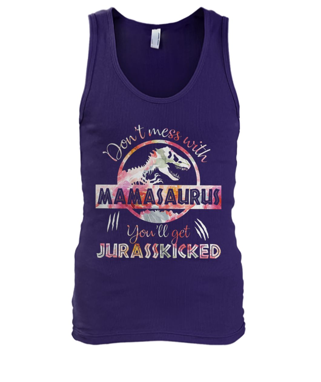 Don't mess with mamasaurus you'll get jurasskicked floral men's tank top
