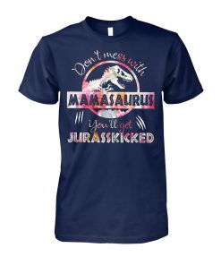 Don't mess with mamasaurus you'll get jurasskicked floral unisex cotton tee