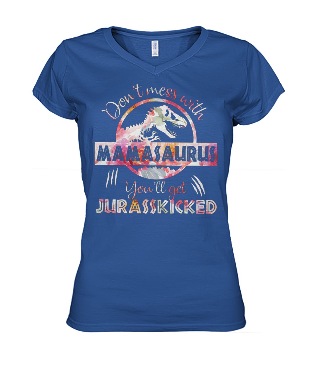 Don't mess with mamasaurus you'll get jurasskicked floral women's v-neck