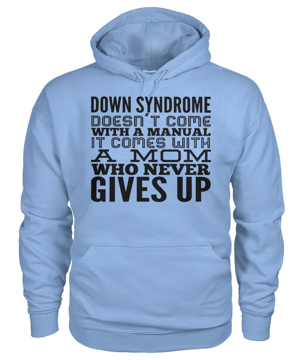 Down syndrome doesn't come with a manual gildan hoodie