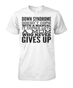 Down syndrome doesn't come with a manual unisex cotton tee
