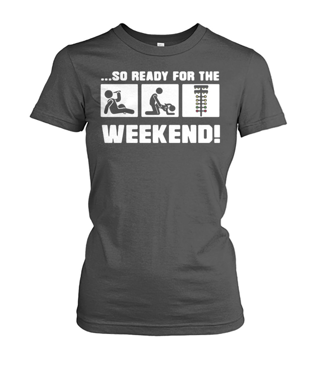 Drinking sex and drag racing so ready for the weekend women's crew tee