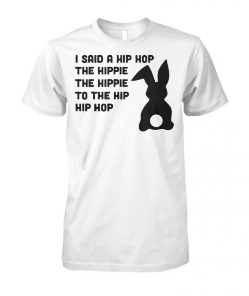 Easter I said a hip hop the hippie to the hip hip hop unisex cotton tee