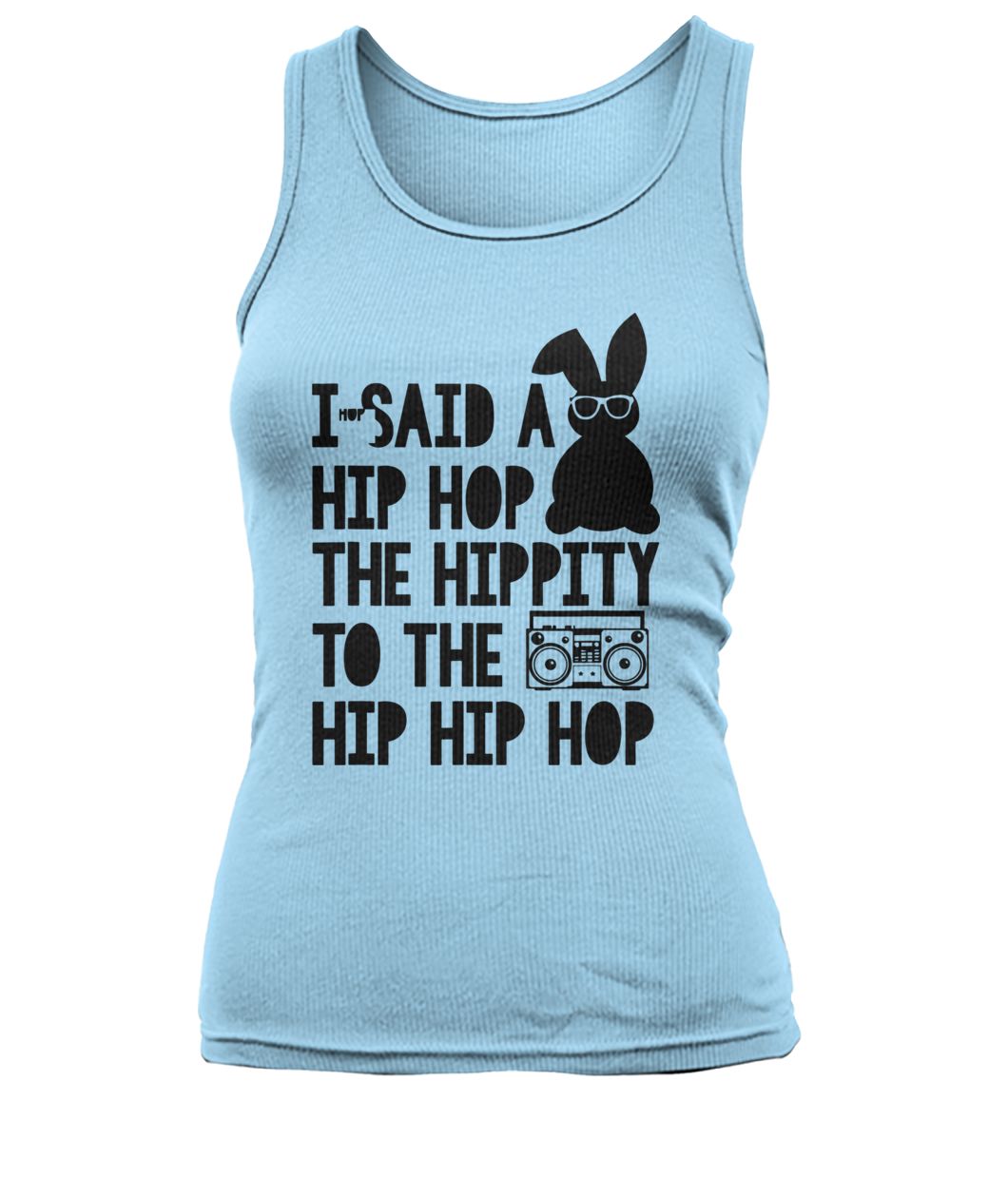 Easter bunny I said a hip-hop hippity to the hip hip hop women's tank top