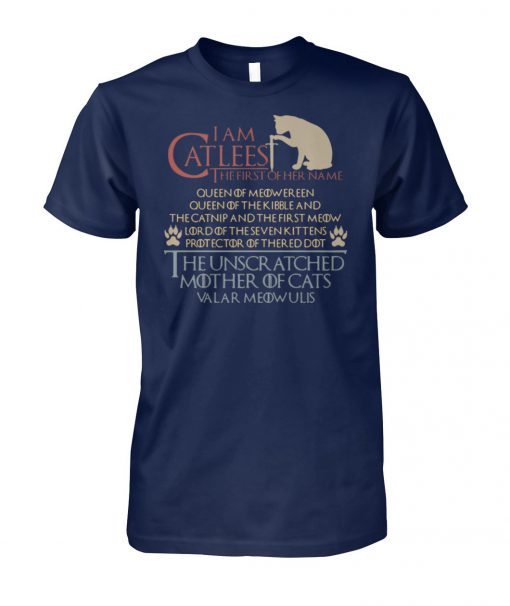 Game of thrones I am the catleesi the first of her name mother of cats unisex cotton tee