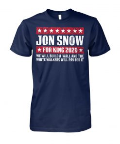 Game of thrones Jon snow for king 2020 unisex cotton tee