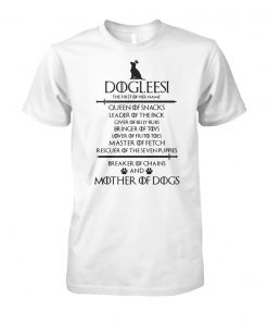 Game of thrones dogleesi the first of her name queen mother of dogs unisex cotton tee