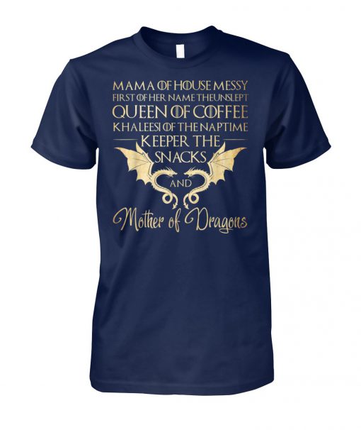 Game of thrones mama of house messy first of her name the unslept unisex cotton tee