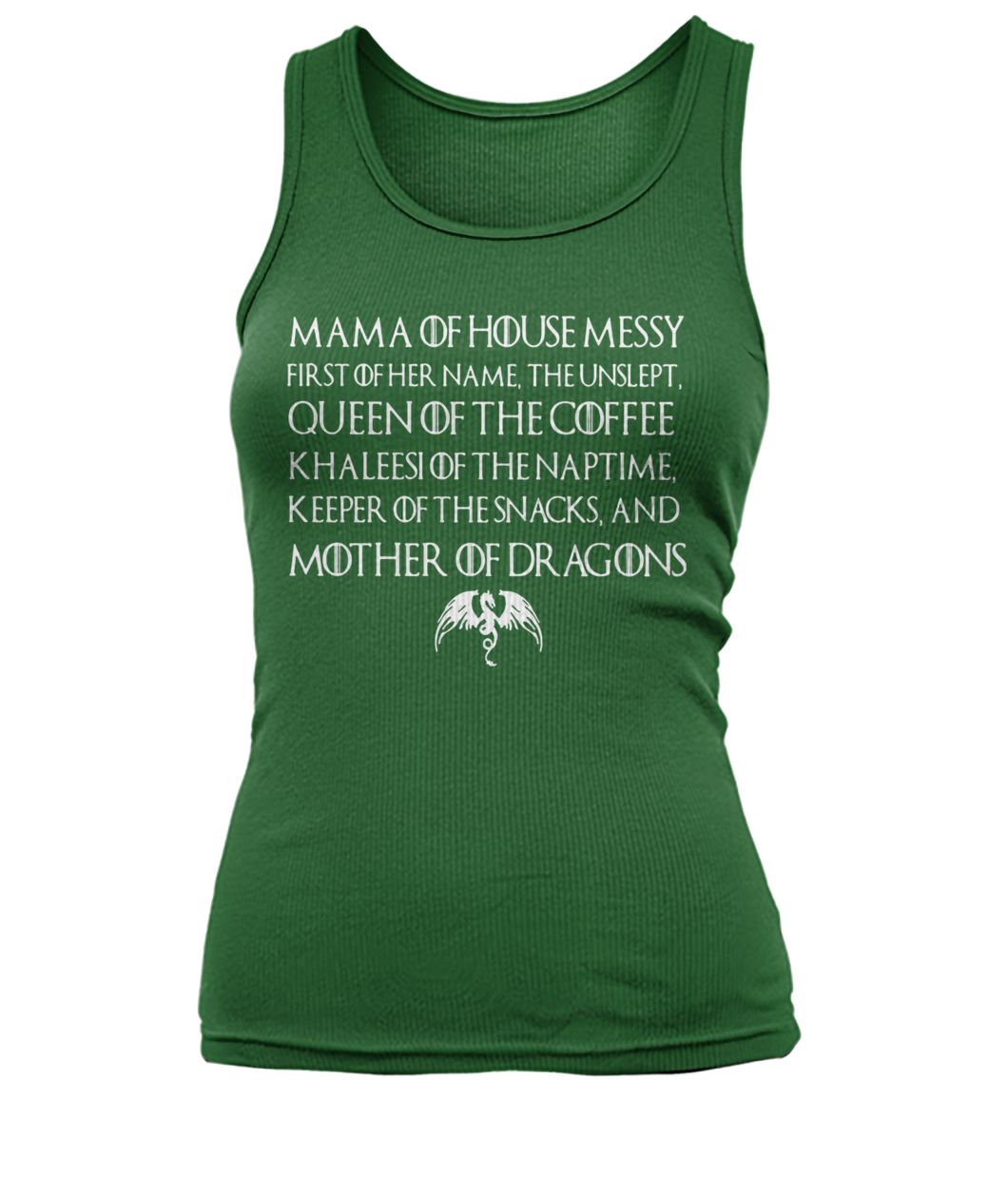 Game of thrones mama of house queen of the coffee khaleesi of the naptime mother of dragons women's tank top
