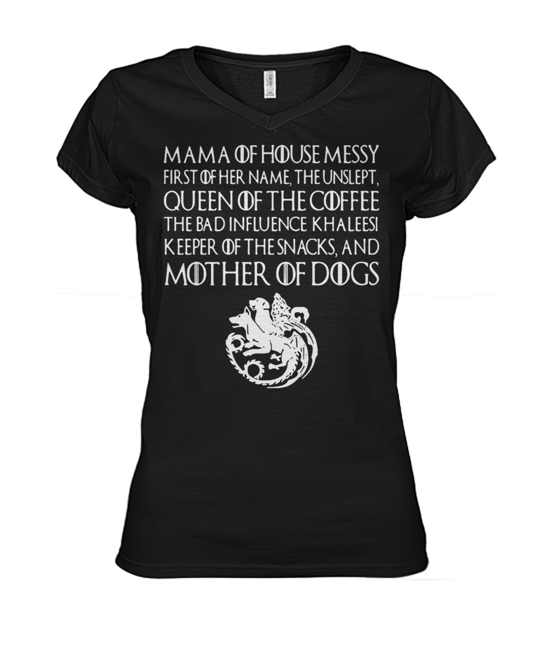 Game of thrones mama of house queen of the coffee mother of dogs women's v-neck