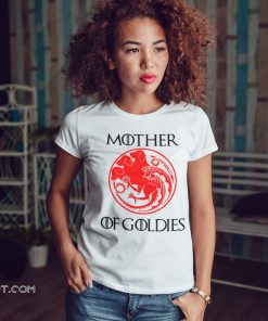 Game of thrones mother of goldies shirt