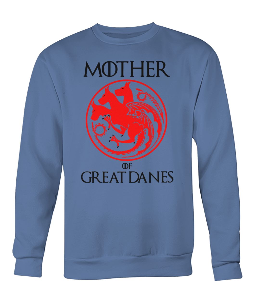 Game of thrones mother of great danes crew neck sweatshirt