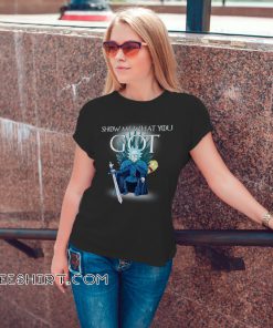 Game of thrones rick and morty show me what you got shirt