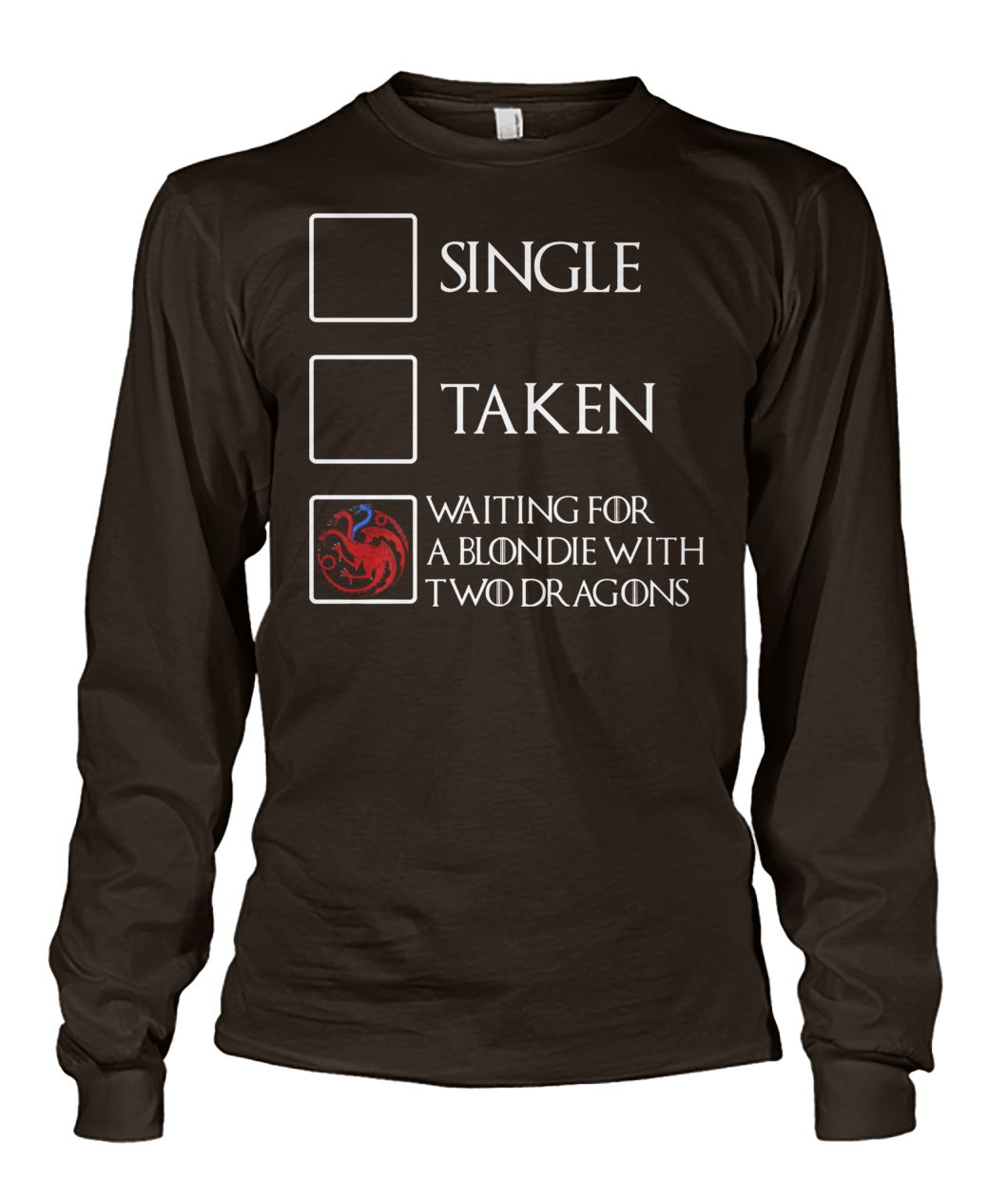 Game of thrones single taken waiting for a blondie with two dragons unisex long sleeve