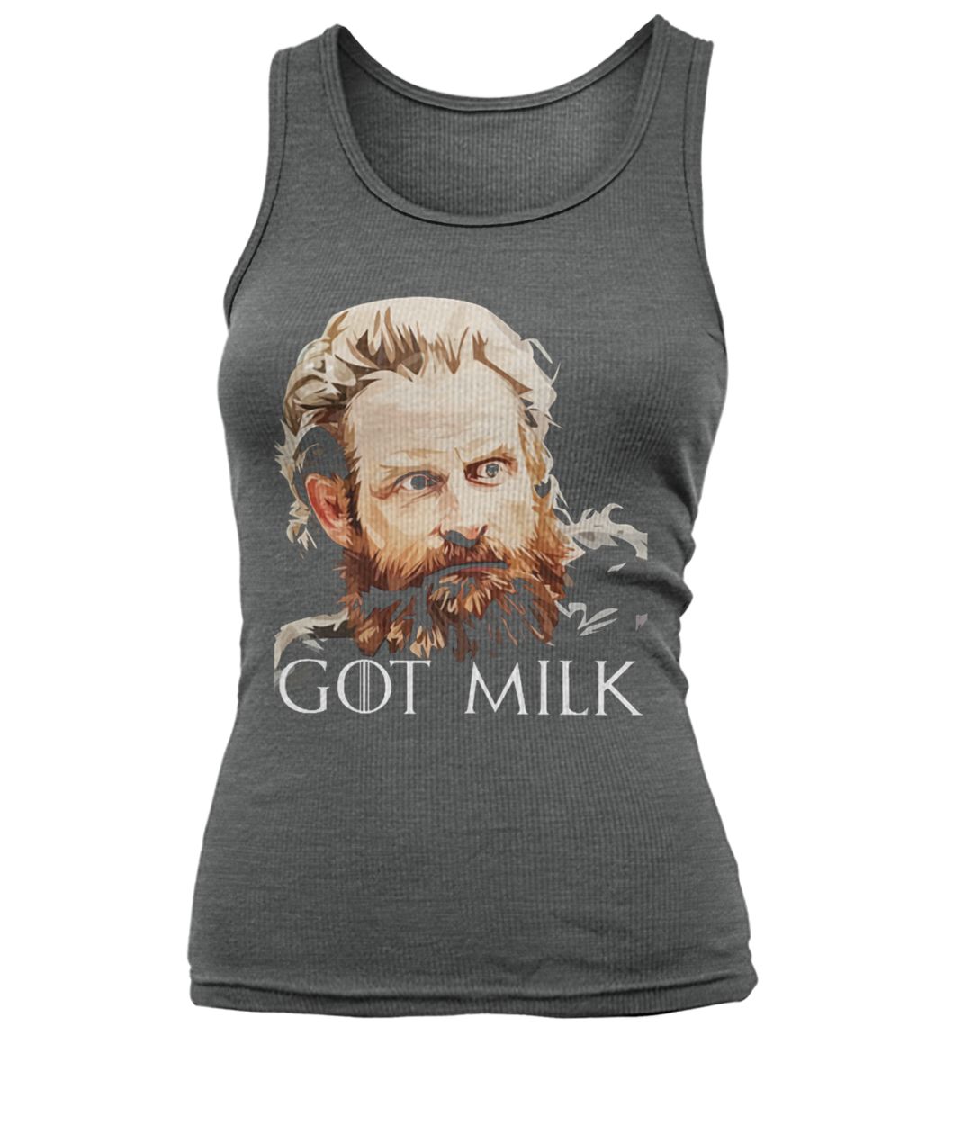 Game of thrones tormund giantsbane got milk women's tank top