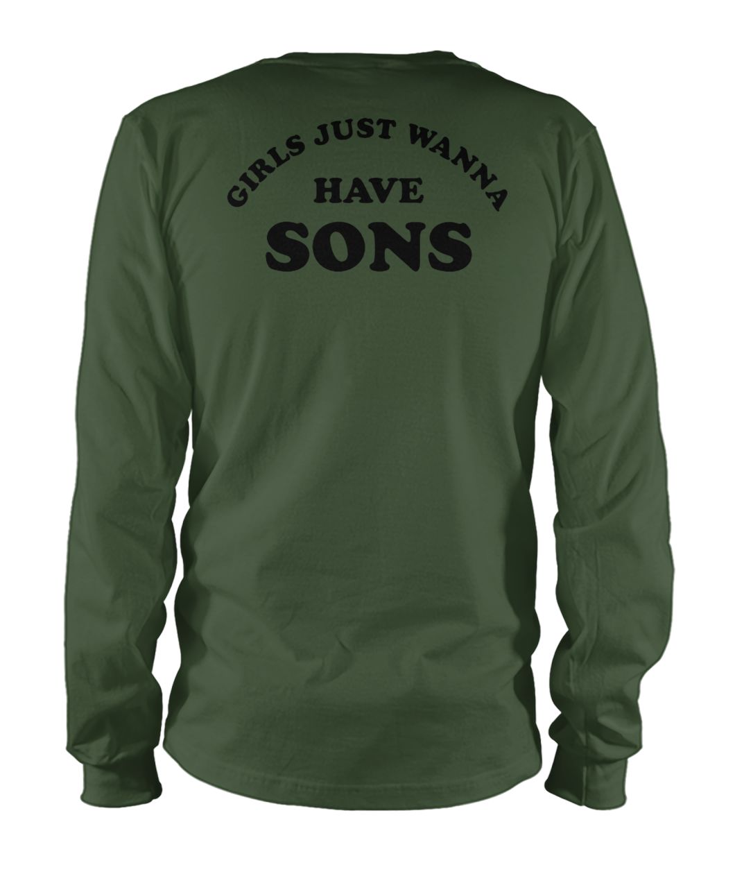 Girls just wanna have sons unisex long sleeve
