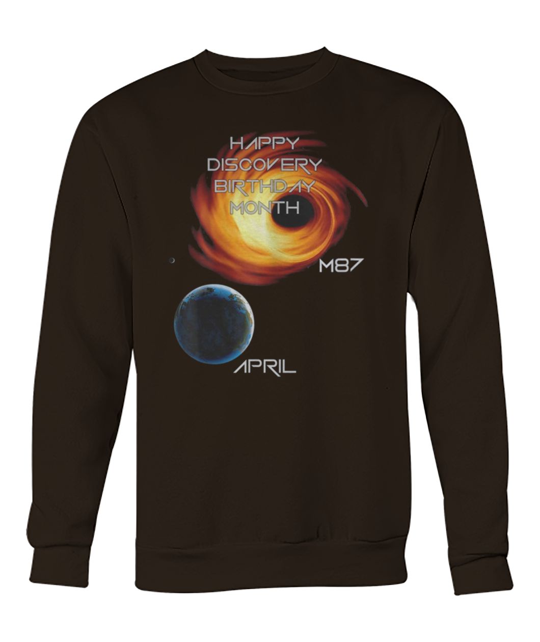 Happy discovery birthday month first picture of a black hole m87 galaxy april 10 crew neck sweatshirt