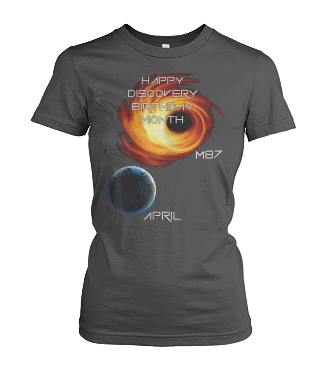Happy discovery birthday month first picture of a black hole m87 galaxy april 10 women's crew tee