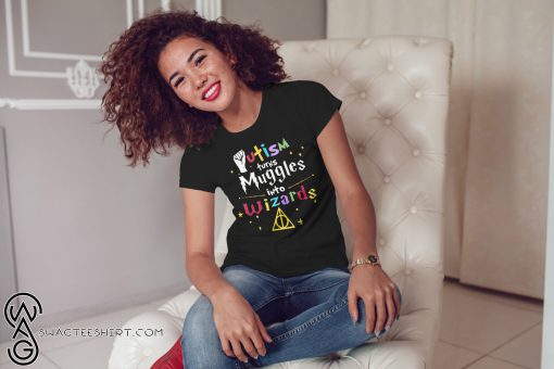 Harry potter autism turns muggles into wizards shirt