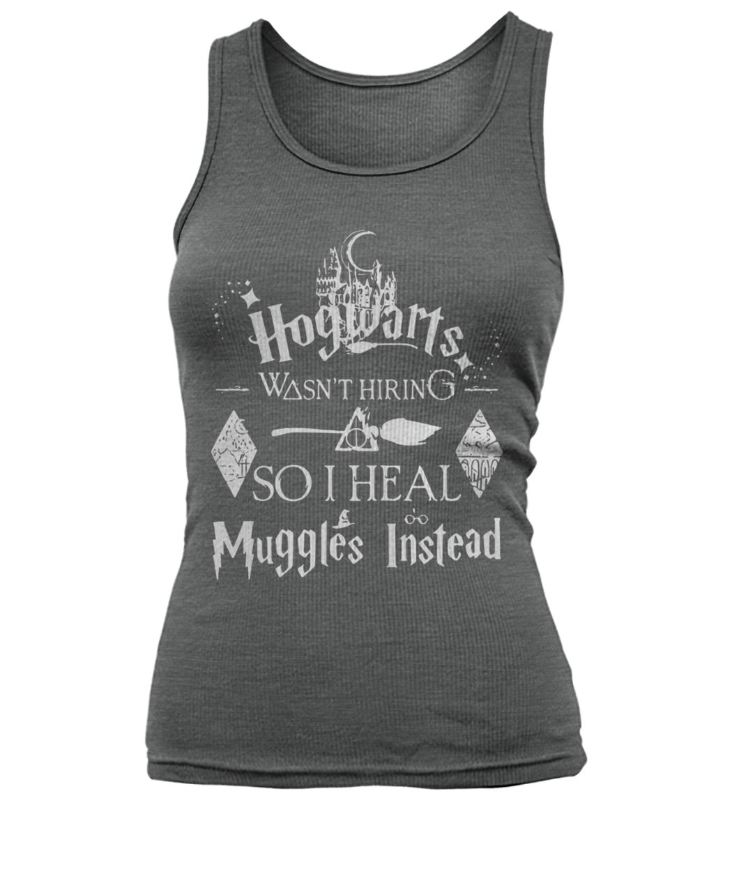 Harry potter hogwarts was not hiring so i heal muggles instead women's tank top