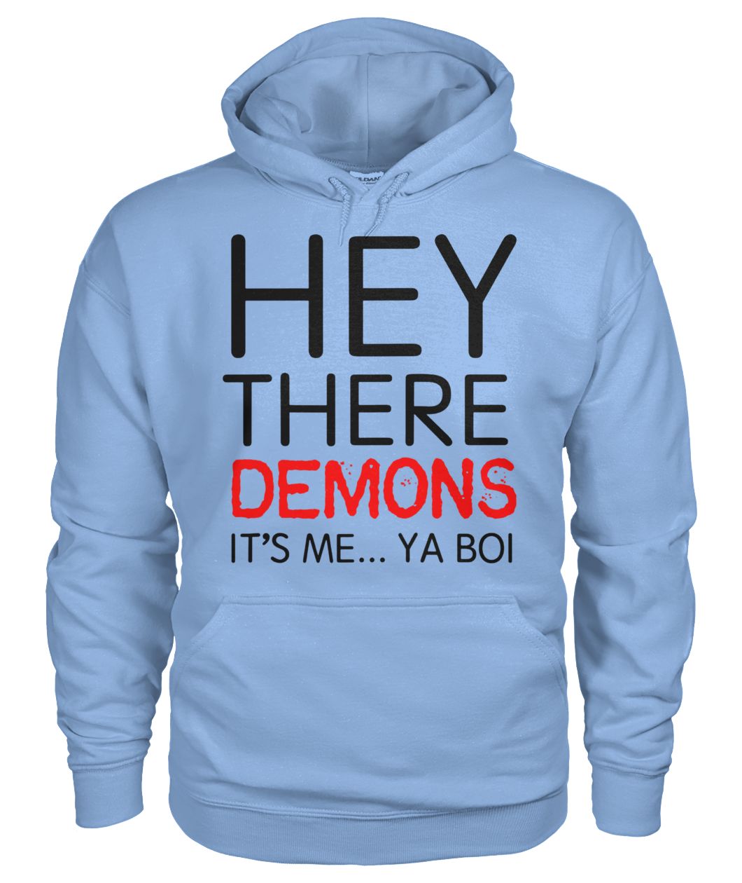 Hey there demons it's me ya boi gildan hoodie