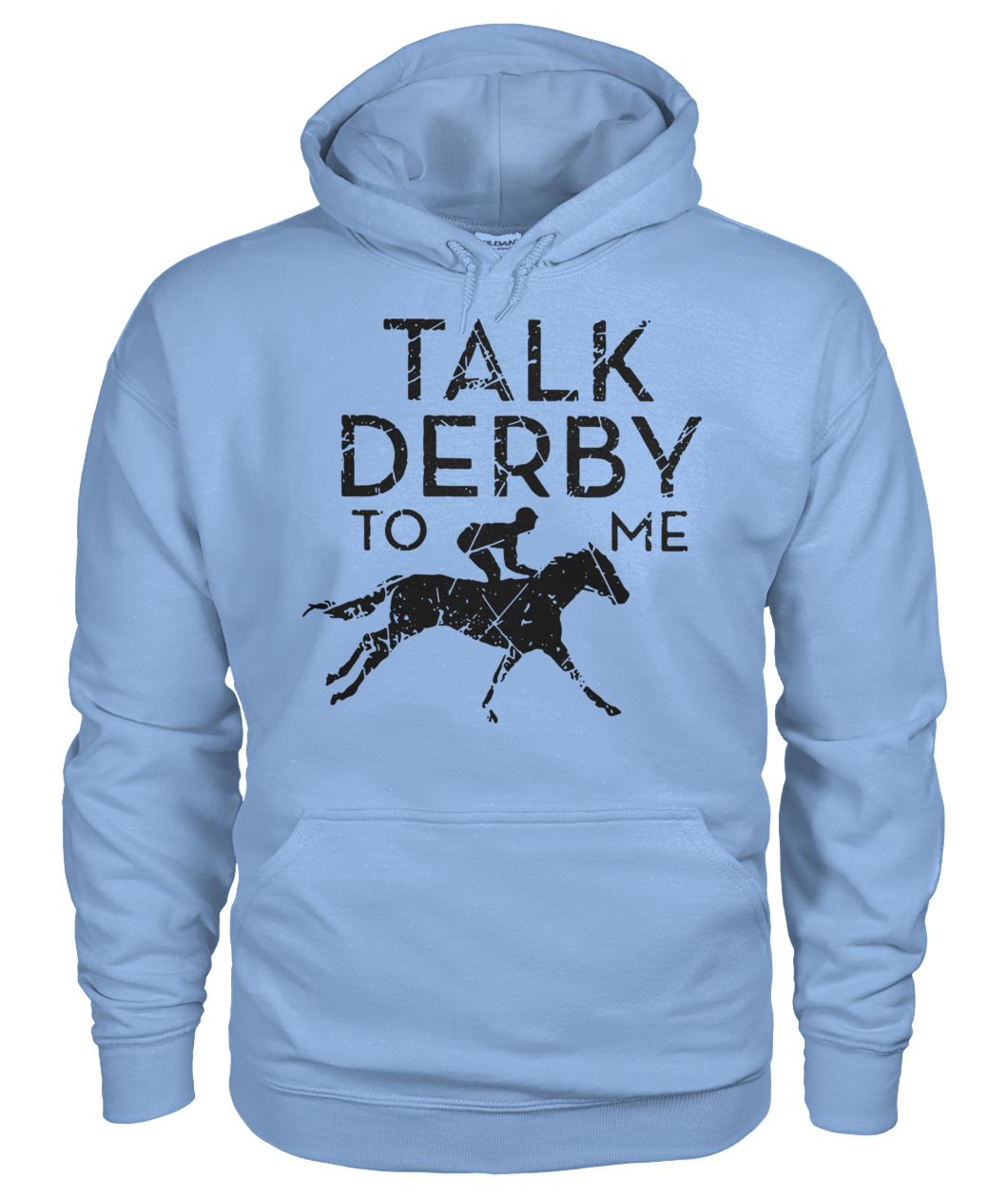Horse racing talk derby to me gildan hoodie