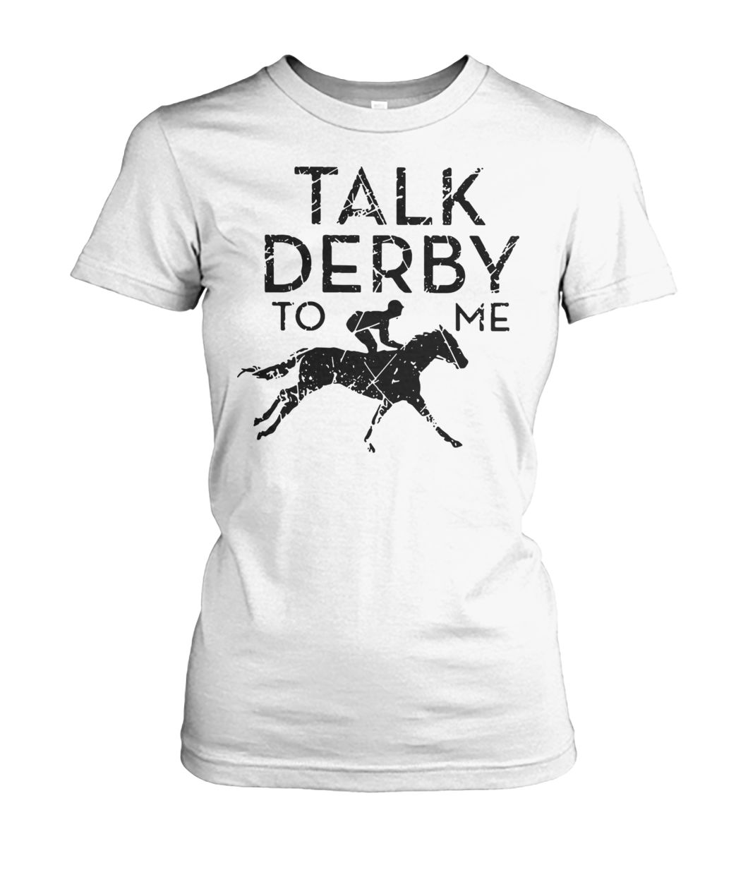 Horse racing talk derby to me women's crew tee