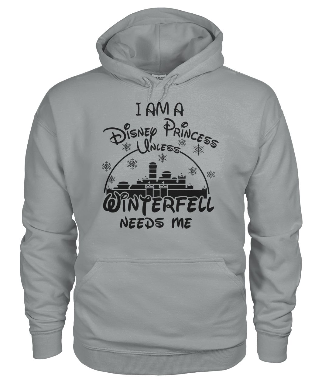 I am a disney princess unless winterfell need me gildan hoodie