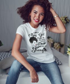 I am a may girl I can do all things through christ who gives me strength shirt