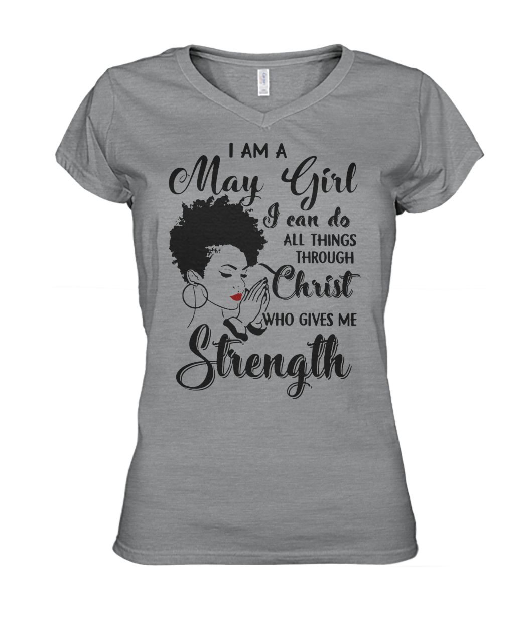 I am a may girl I can do all things through christ who gives me strength women's v-neck
