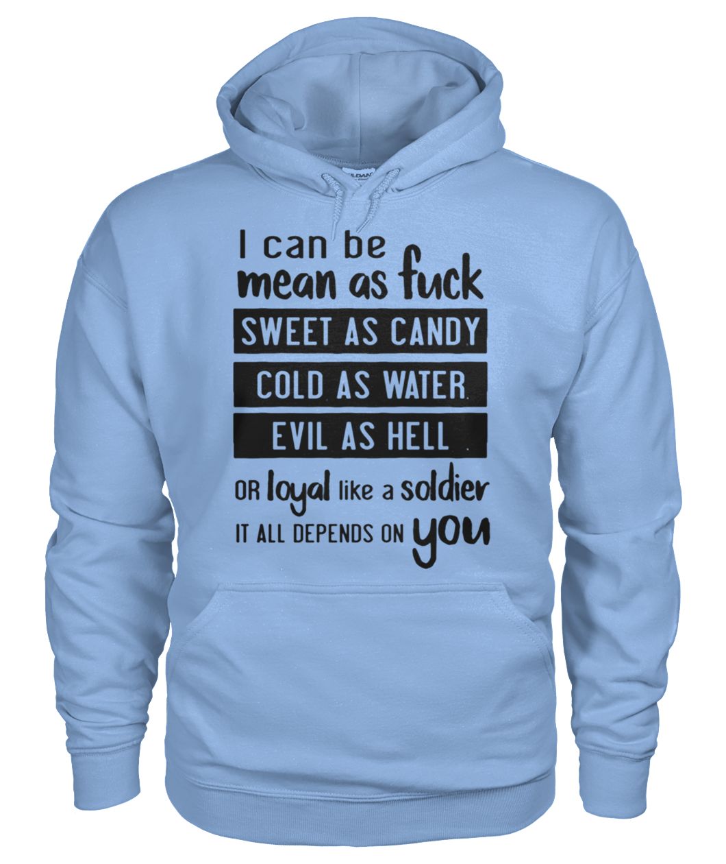 I can be mean as fuck sweet as candy cold as water evil as hell gildan hoodie