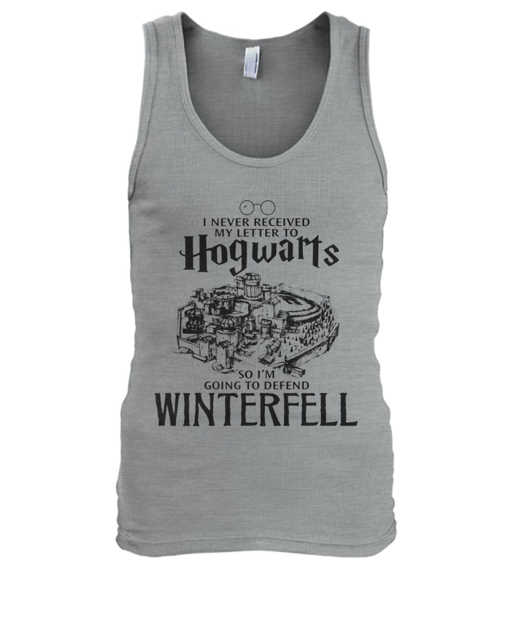 I never received my letter to hogwarts so I'm going to defend winterfell men's tank top