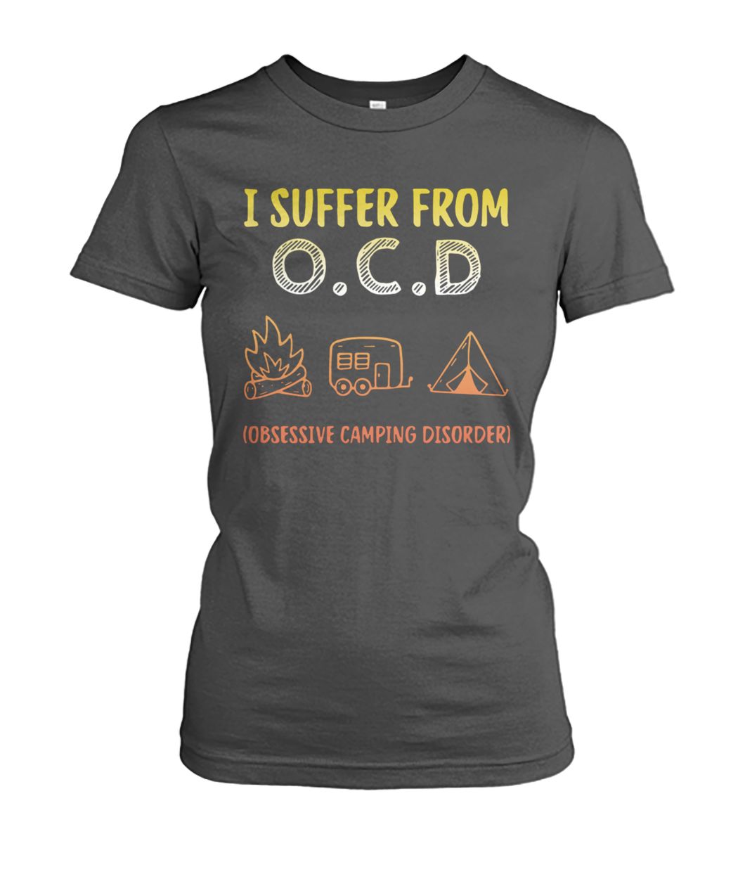 I suffer from OCD obsessive camping disorder women's crew tee