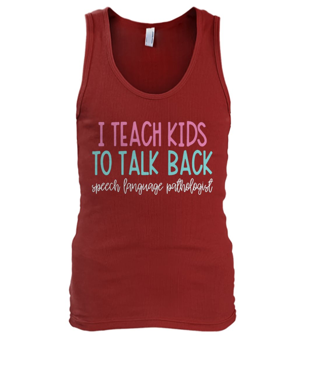 I teach kids to talk back speech language pathologist men's tank top