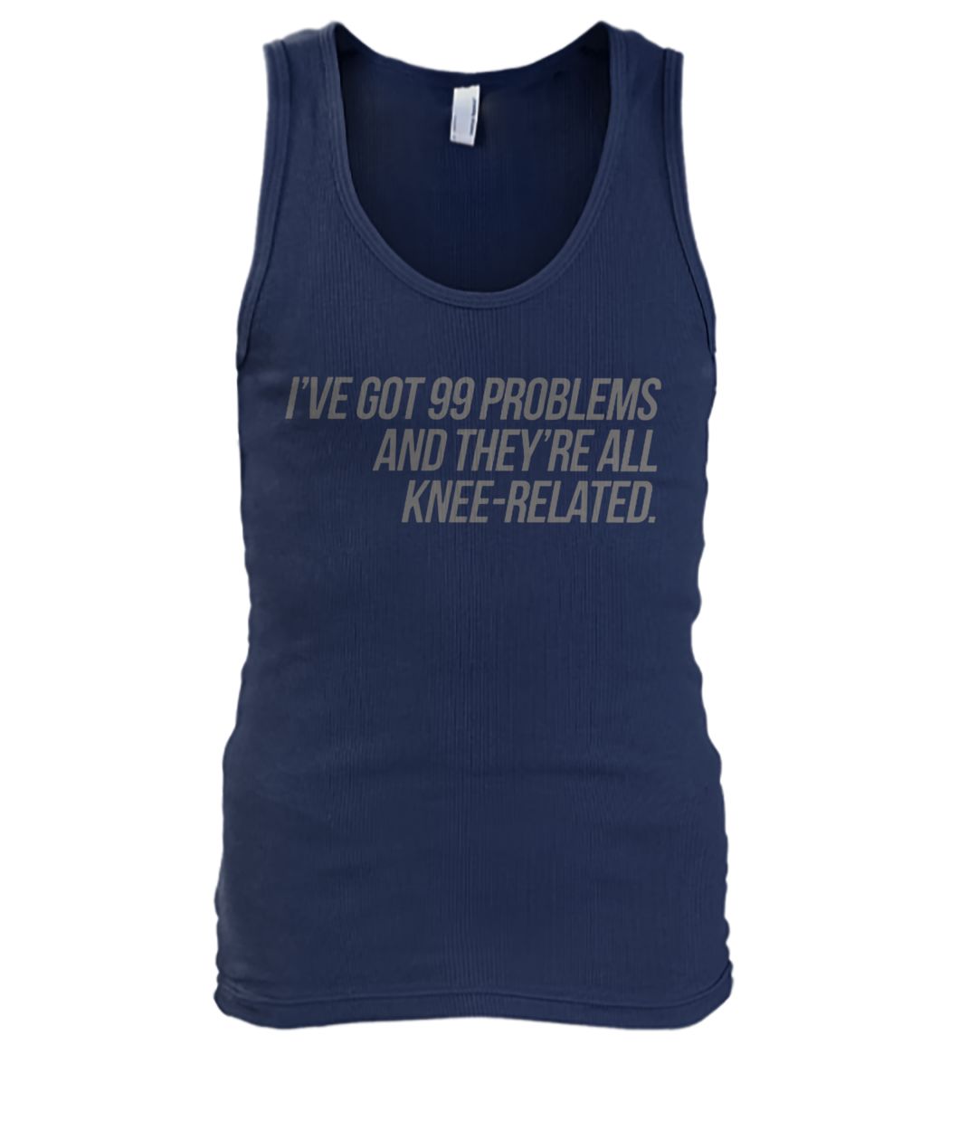 I've got 99 problems and they're all knee-related men's tank top