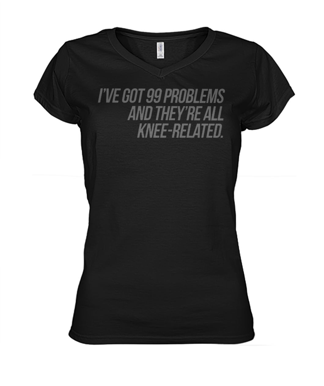 I've got 99 problems and they're all knee-related women's v-neck