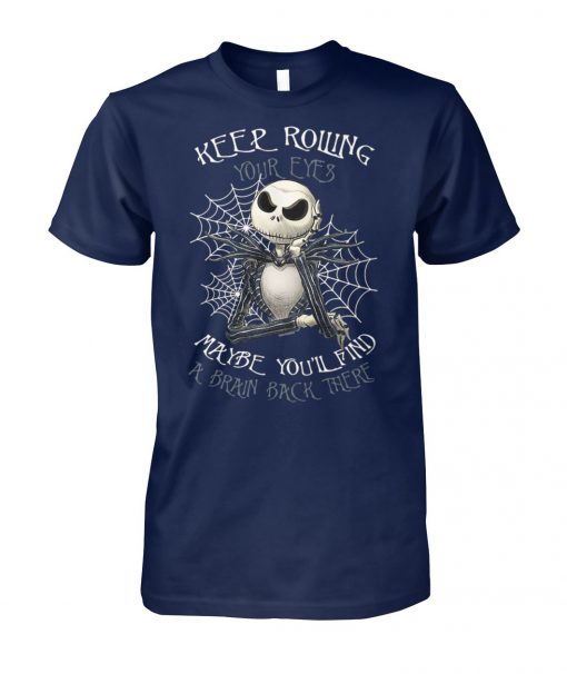 Jack skellington keep rolling maybe you'll find a brain back there unisex cotton tee