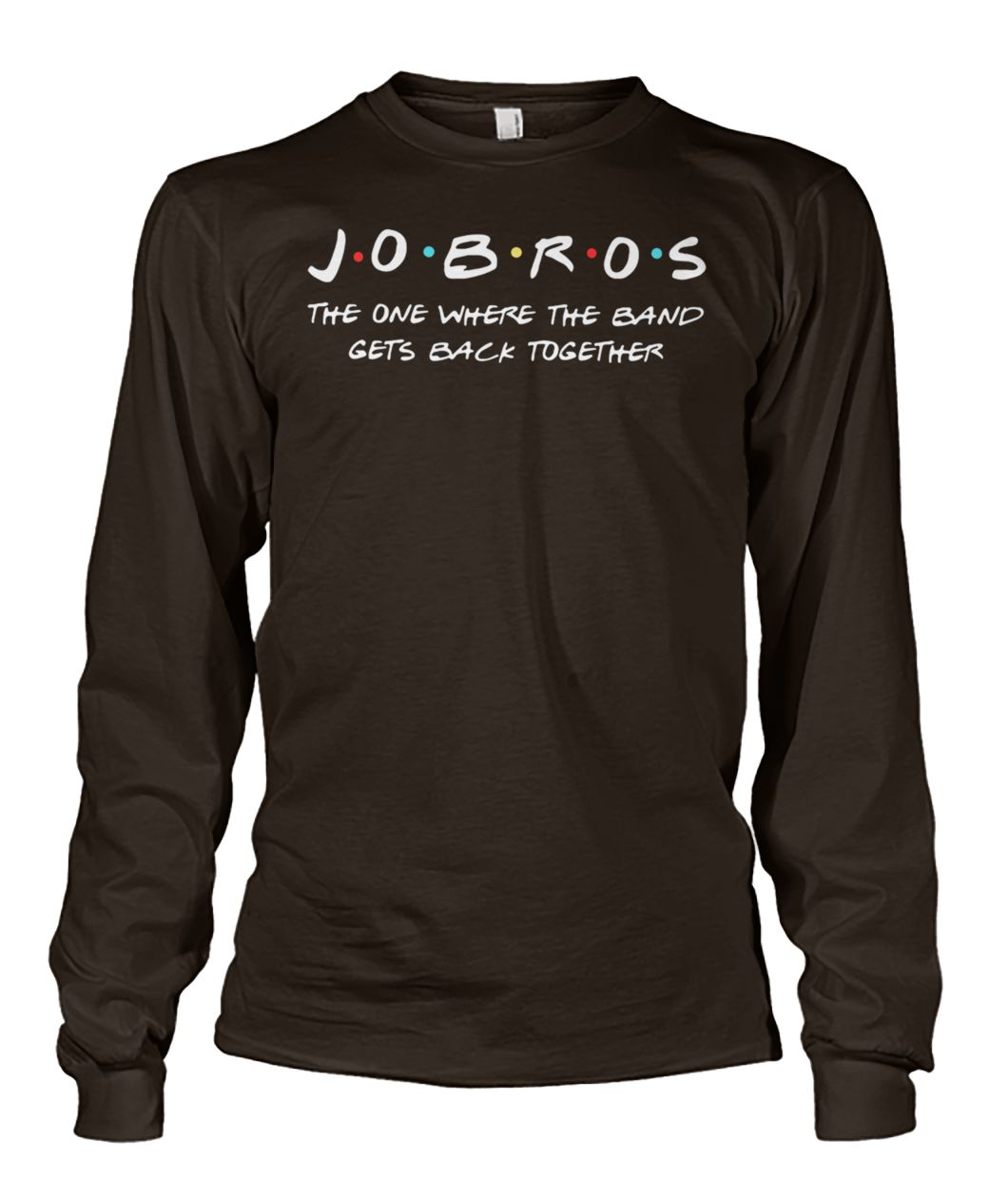 Jobros the one where the band gets back together unisex long sleeve