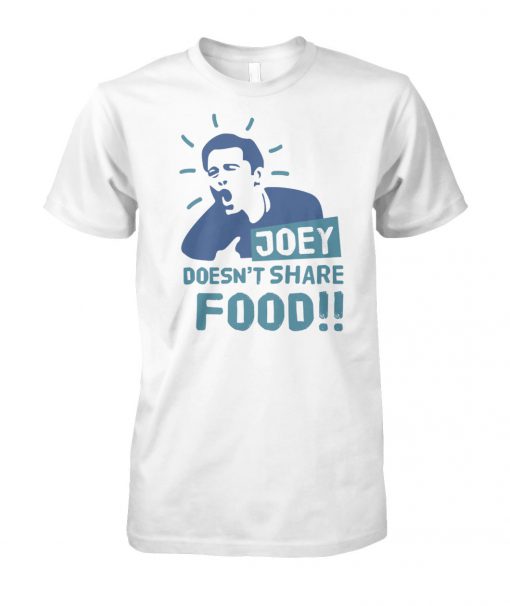 Joey doesn't share food friends tv show unisex cotton tee