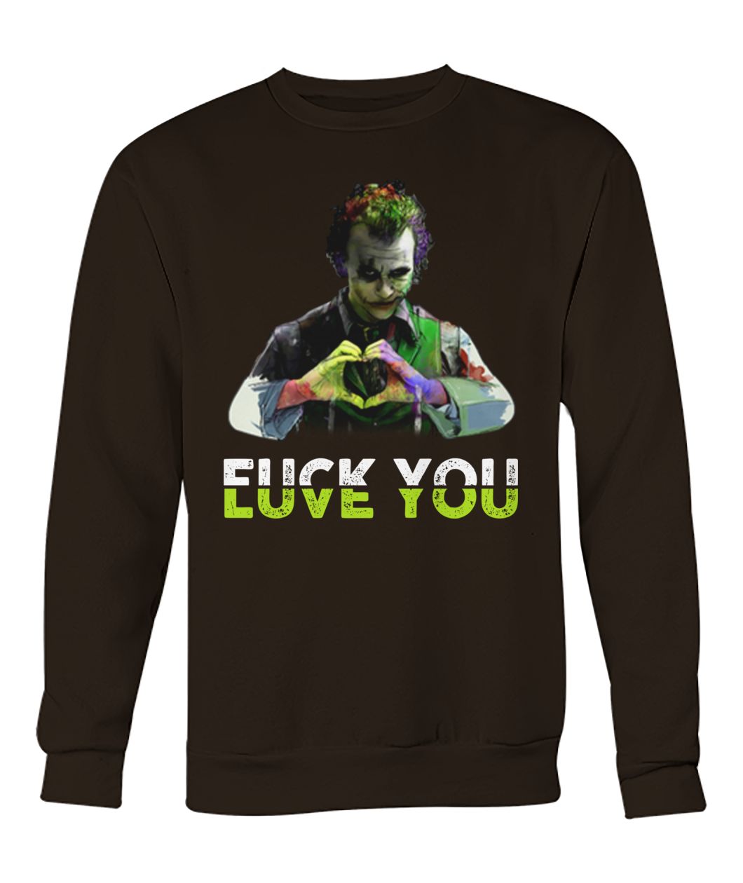 Joker fuck you love you crew neck sweatshirt