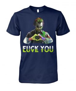 Joker fuck you love you unisex cotton tee