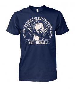 Kelly’s heroes why don't you knock it off with them negative waves sgt oddball unisex cotton tee